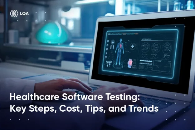 Healthcare Software Testing - Key Steps, Cost, Tips, and Trends